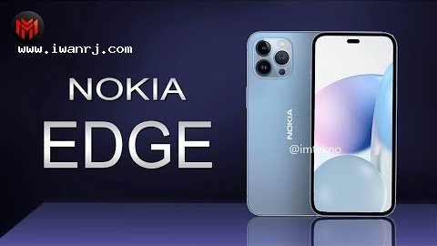 Spesifikasi Nokia Edge 2022 - #Top Populer Review 3