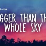 Lirik Lagu Bigger Than The Whole Sky Taylor Swift Lirik Lagu #Best Populer 1 7