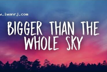 Lirik Lagu Bigger Than The Whole Sky Taylor Swift Lirik Lagu #Best Populer 1 98