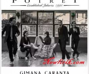 Lirik Lagu Potret – Gimana Caranya 112