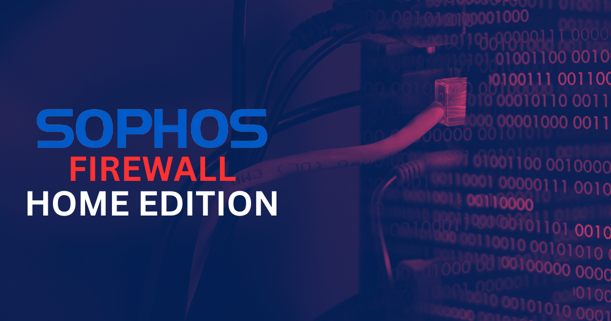 Sophos Firewall Home Edition: Firewall Lab Rumah Luar Biasa